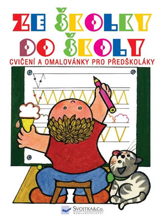 Ze školky do školy - Cvičení a omalovánky pro předškoláky Ze školky do školy - Cvičení a omalovánky pro předškoláky