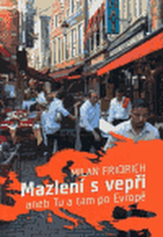 Mazlení s vepři aneb tu a tam po Evropě