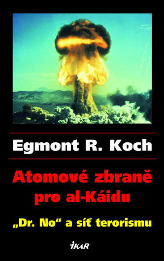 Atomové zbraně pro al-Káidu - Dr. No a síť terorismu