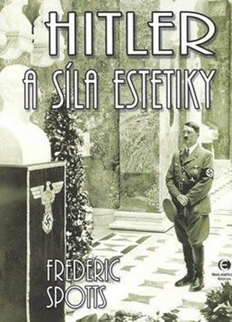 Hitler a síla estetiky Hitler a síla estetiky