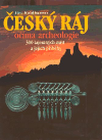 Český ráj očima archeologie Český ráj očima archeologie