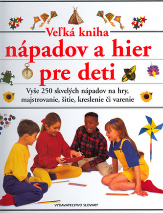 Vežká kniha nápadov a hier pre deti