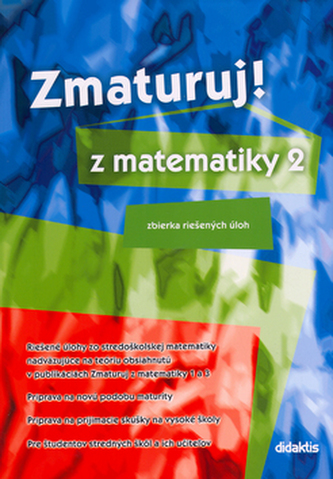 Zmaturuj z matematiky 2 Zmaturuj z matematiky 2