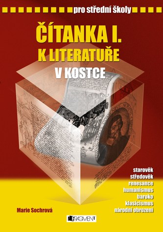 Čítanka I. k literatuře v kostce pro střední školy Čítanka I. k literatuře v kostce pro střední školy