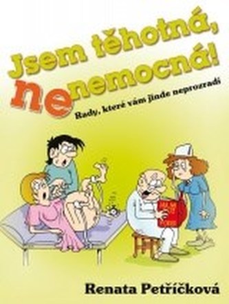 Jsem těhotná, ne nemocná!