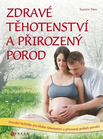 Zdravé těhotenství a přirozený porod Zdravé těhotenství a přirozený porod