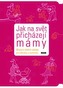Jak na svět přicházejí mámy