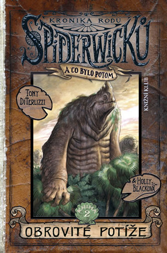 Kronika rodu Spiderwicků 2 (a co bylo potom): Obrovité potíže Kronika rodu Spiderwicků 2 (a co bylo potom): Obrovité potíže