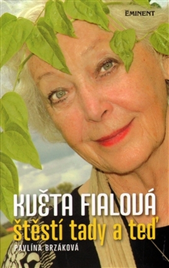 Květa Fialová štěstí tady a teď Květa Fialová štěstí tady a teď