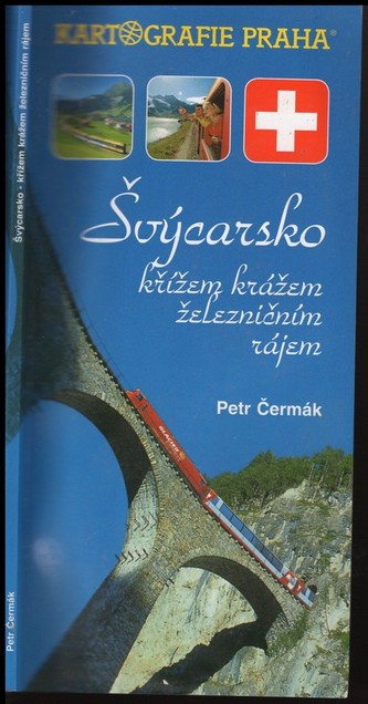 Švýcarsko křížem krážem železničním rájem