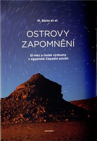 Ostrovy zapomnění. El-Héz a české výzkumy v egyptské Západní poušti Ostrovy zapomnění. El-Héz a české výzkumy v egyptské Západní poušti
