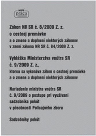 Zákon NR SR č. 8/2009 Z. z. o cestnej premávke Vyhláška Ministerstva vnútra SR