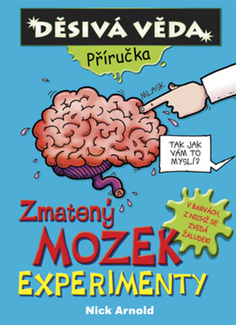 Zmatený mozek Experimenty