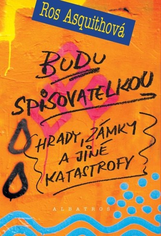 Budu spisovatelkou Hrady, zámky a jiné katastrofy Budu spisovatelkou Hrady, zámky a jiné katastrofy