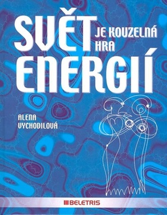 Svět je kouzelná hra energií