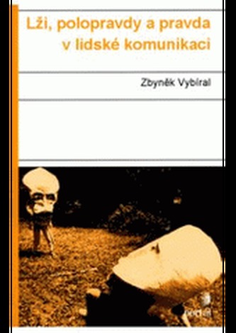 Lži, polopravdy a pravda v lidské komunikaci