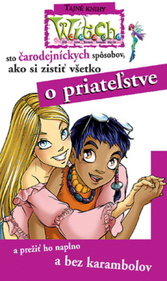 Sto čarodejníckych spôsobov, ako si zistiť všetko o priateľstve