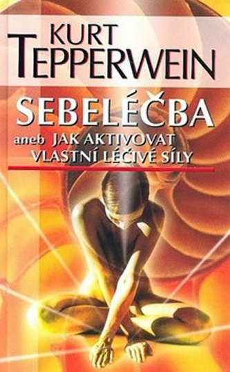 Sebeléčba aneb Jak aktivovat vlastní léčivé síly