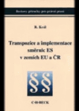 Transpozice a implementace směrnic ES v zemích EU a ČR Transpozice a implementace směrnic ES v zemích EU a ČR