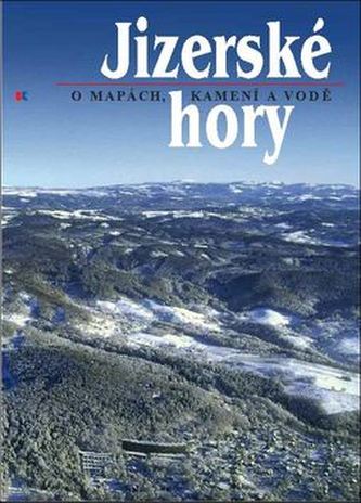 Jizerské hory 1 -  O mapách, kamení a vodě