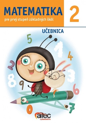 Matematika 2. pre prvý stupeň základných škôl Matematika 2. pre prvý stupeň základných škôl