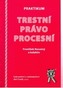 Praktikum. Trestní právo procesní