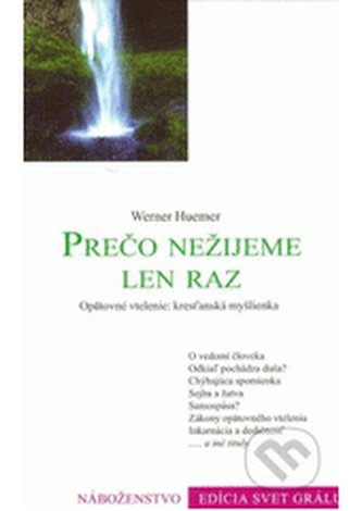 Prečo nežijeme len raz