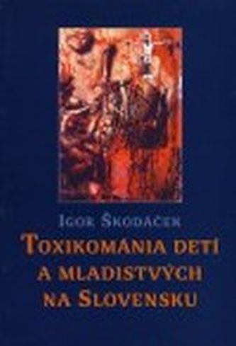 Toxikománia detí  a mladistvých na Slovensku     