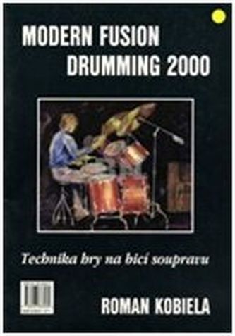 Technika hry na bicí soupravu I. / Modern Fusion Drumming 2000