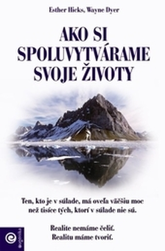 Ako si spoluvytvárame svoje životy Ako si spoluvytvárame svoje životy