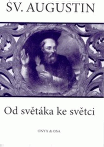 Sv. Augustin Od světáka ke světci