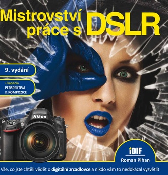 Mistrovství práce s DSLR, 9.vydání Mistrovství práce s DSLR, 9.vydání