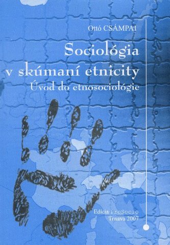 Sociológia v skúmaní etnicity Sociológia v skúmaní etnicity
