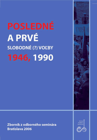 Posledné a prvé slobodné (?) voľby – 1946, 1990 Posledné a prvé slobodné (?) voľby – 1946, 1990