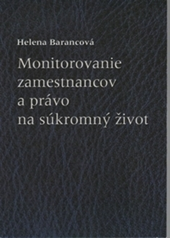 Monitorovanie zamestnancov a právo na súkromný život Monitorovanie zamestnancov a právo na súkromný život