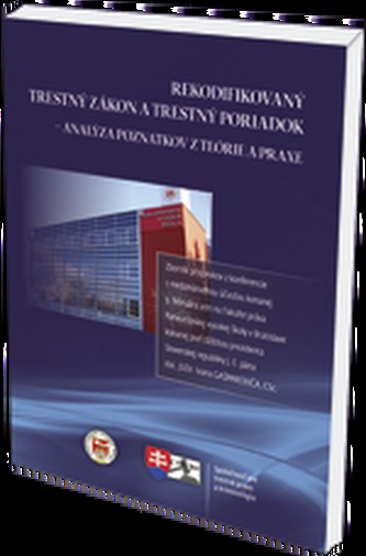 Rekodifikovaný trestný zákon a trestný poriadok - analýza poznatkov z teórie a praxe