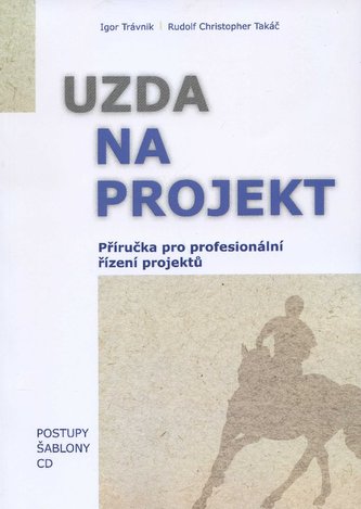 Uzda na projekt - Příručka pre profesionální řízení projektů Uzda na projekt - Příručka pre profesionální řízení projektů