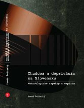 Chudoba a deprivácia na Slovensku Chudoba a deprivácia na Slovensku