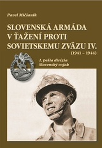 Slovenská armáda v ťažení proti Sovietskemu zväzu IV. (1941 - 1944) Slovenská armáda v ťažení proti Sovietskemu zväzu IV. (1941 - 1944)