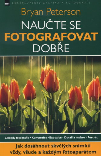Naučte se fotografovat dobře - Bryan Peterson