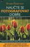 Naučte se fotografovat dobře - Bryan Peterson