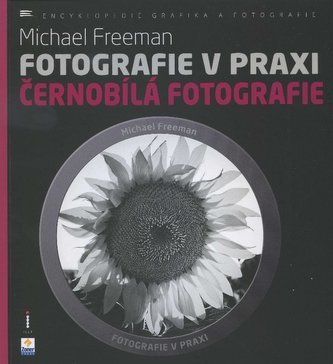 Fotografie v praxi: Černobílá fotografie Fotografie v praxi: Černobílá fotografie