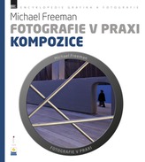Fotografie v praxi: KOMPOZICE