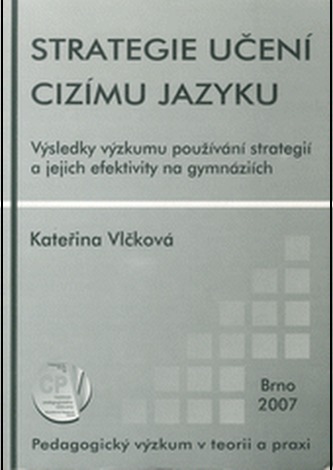 Strategie učení cizímu jazyku : výsledky výzkumu používání strategií a jejich efektivity na gymnáziích