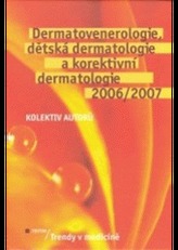 Dermatovenerologie, dětská dermatologie a korektivní dermatologie 2006/2007  - Trendy v medicíně