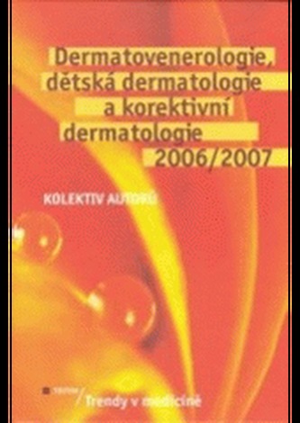 Dermatovenerologie, dětská dermatologie a korektivní dermatologie 2006/2007  - Trendy v medicíně