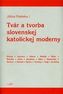 Tvár a tvorba slovenskej katolíckej moderny