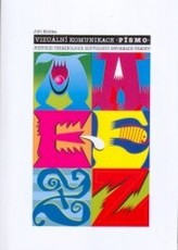 Vizuální komunikace - písmo : historie, terminologie, souvislosti, informace, ukázky