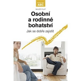 Osobní a rodinné bohatství - jak se dobře zajistit