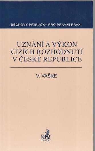 Uznání a výkon cizích rozhodnutí v ČR Uznání a výkon cizích rozhodnutí v ČR